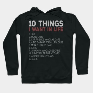 10 Things I Want In My Life Cars More Cars Car T Shirts T shirt Hoodie